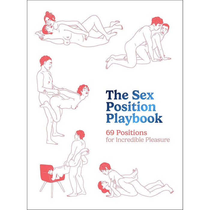 The Sex Position Playbook: 69 Positions for Incredible Pleasure